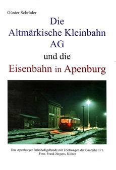 Die Altmärkische Kleinbahn AG und die Eisenbahn in Apenburg