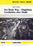 Der Breite Weg - Magdeburg<br>Geschichte einer Strasse
