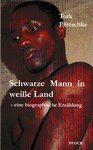 Tork Pöttschke "Schwarzer Mann in weissen Land" - eine biographische Erzählung