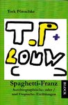 Tork Pöttschke Spaghetti-Franz Autobiographische- oder / und Utopische- Erzählungen