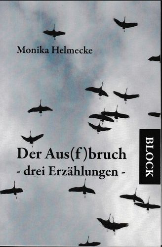 Monika Helmecke "Der Aus(f)bruch"